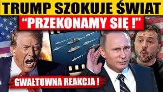 TRUMP SZOKUJE ŚWIAT - GWAŁTOWNA REAKCJA: \