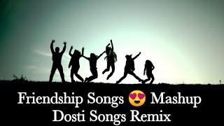 Friendship Songs Mashup | Dosti Songs Remix | Friendship Songs|#Friends #Friendship #Dosti