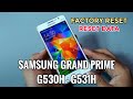 CARA RESET SAMSUNG GRAND PRIME G530H | HARD RESET SAMSUNG GRAND PRIME SM-G531H