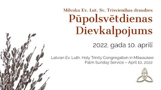 Pūpolu svētdienas dievkalpojums - 2022. g. 10. aprilī