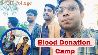 BLOOD DONATION CAMP || BLOOD donate Hua || RKGIT Ghaziabad