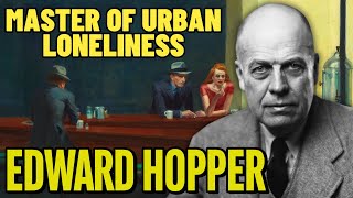 Why Do Hopper’s Paintings Feel So Lonely? | Biographical Documentary