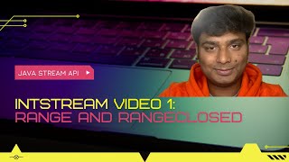 Java Steam API Tutorial : IntStream Range and RangeClosed Method