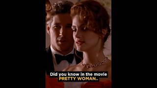 Did you know in the movie PRETTY WOMAN..