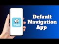 How to Set Waze as your Default Navigation app on Android