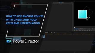 How to Use Anchor Points with Linear & Hold Keyframe Interpolation | PowerDirector Tutorial