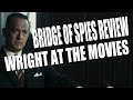 Bridge of Spies Review (Wright at the Movies)