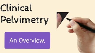 Clinical Pelvimetry, An Overview