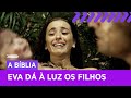 Eva dá à luz os primeiros filhos, Caim e Abel | A Bíblia