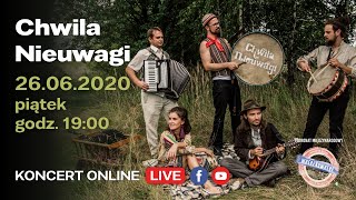 Koncert zespołu Chwila Nieuwagi, transmisja NA ŻYWO