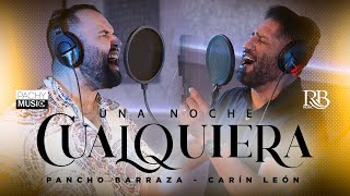 Pancho Barraza & Carin León -  Una Noche Cualquiera