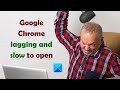 Google Chrome lagging and slow to open in Windows 11