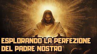 PADRE NOSTRO - LA LOGICA E LA STRUTTURA DELLA PREGHIERA CHE RIASSUME IL VANGELO