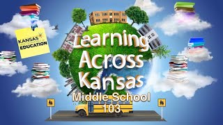 Learning Across Kansas (103) - Middle School