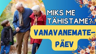 Miks me tähistame? - VANAVANEMATE PÄEV