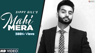 Sippy Gill : Mahi Mera (Official Song) | Laddi Gill | 10 Mint Records | Latest Punjabi Songs 2021