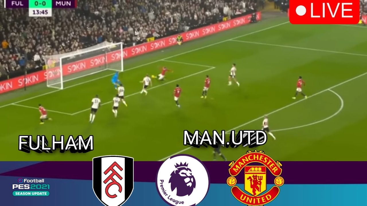 FULHAM Vs MANCHESTER UNITED LIVE | Premier League 23/24 • Simulation ...