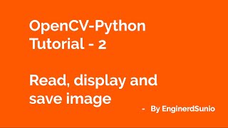 How to Read, Write, Show Images in OpenCV | OpenCV Python Tutorial 2