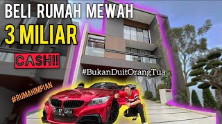 AKHIRNYA UMUR 24 TAHUN BELI RUMAH IMPIAN 3 MILIAR CASH!!