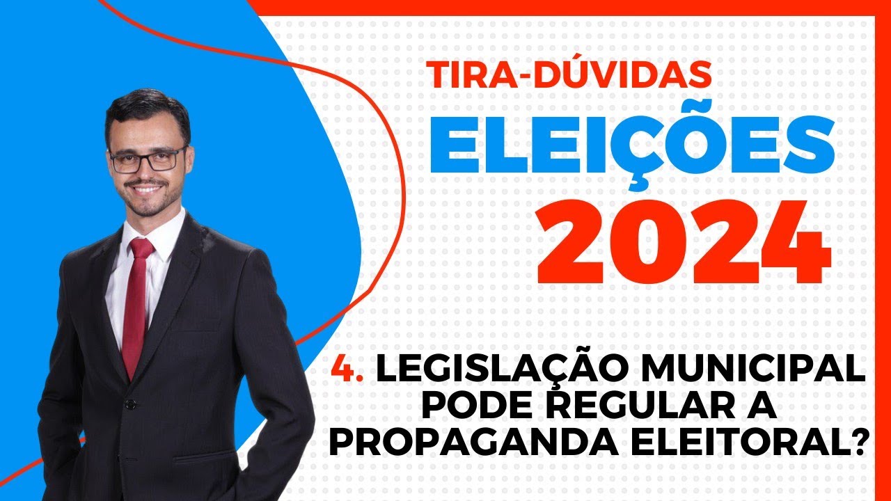 ELEIÇÕES 2024 | Tira-Dúvidas | Legislação Municipal Pode Regular Sobre ...