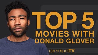 Top 5 Donald Glover Movies