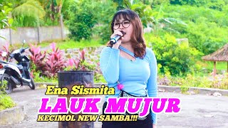 LAGU SASAK - LAUK MUJUR - VERSION ENA SISMITA FT KECIMOL NEW SAMBA