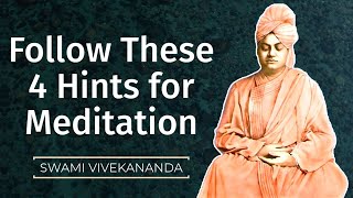 Swami Vivekananda on 4 Important Hints to Practice Meditation for Self-Realization