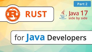 Rust for Java Developers 2/3 - Java 17 side by side