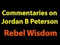 Commentaries on JB Peterson: Rebel Wisdom