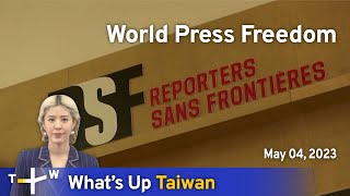 World Press Freedom, What's Up Taiwan – News at 08:00, May 4, 2023