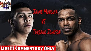 Jaime Munguia vs Tureano Johnson LIVE STREAM (No Footage) Commentary Only