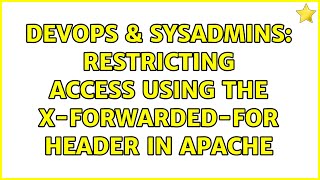 DevOps & SysAdmins: Restricting access using the X-Forwarded-For header in Apache