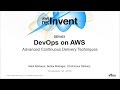 AWS re:Invent 2016: DevOps on AWS: Advanced Continuous Delivery Techniques (DEV403)