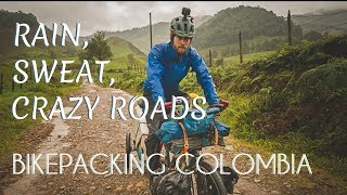 Bikepacking Colombia / Rain, sweat and crazy roads