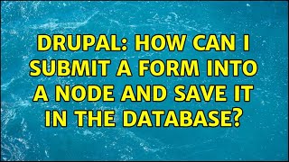 Drupal: How can I submit a form into a node and save it in the database?