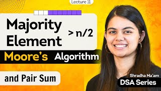 Majority Element | Brute- Better-Best Approach | Moore's Voting Algorithm | & Pair Sum