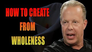 How To Create From Wholeness - So Powerful - Dr Joe Dispenza