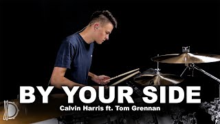 By Your Side - Calvin Harris ft. Tom Grennan | Drum Cover