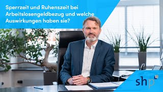 Sperrzeit und Ruhenszeit bei Arbeitslosengeldbezug und welche Auswirkungen haben sie