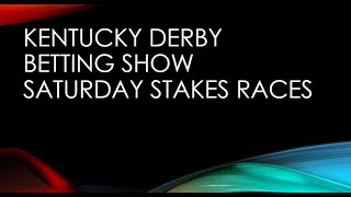 Kentucky Derby Day Betting Show - Stakes Selections