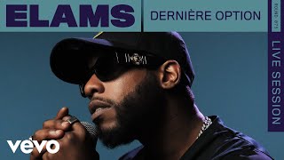 Elams - Dernière Option (Live) | VEVO Rounds