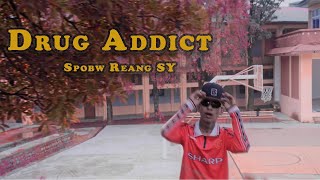 SPOBW REANG SY - Drug Addict (Official Music Video),  Prod. by @Mr.Pahadi_