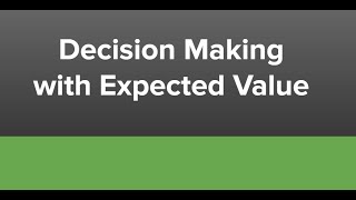 Decision Making with Expected Value