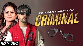 CRIMINAL- Deep Chambal Ft. Gulrez Aktar | New Punjabi Song 2023