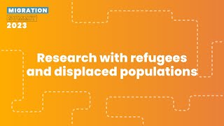 Research with refugees and displaced populations - Migration Summit 2023