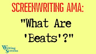 LIVE - SCREENWRITING AMA: “What Are ‘Beats’?”