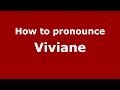 How to Pronounce Viviane - PronounceNames.com