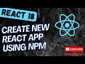 6. Create New React App using Create-React-App Command tool and explore project structure - React18
