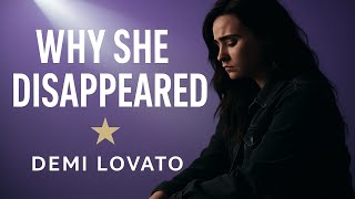 Why Demi Lovato Disappeared From The Spotlight