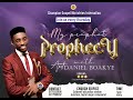 MY PROPHET PROPHESY E- SERVICE II APOSTLE DANIEL BOAKYE II 6TH JUNE 4